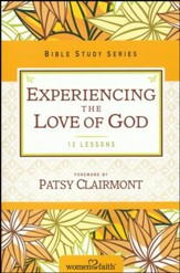 Experiencing the Love of God, Women of Faith Bible Study Series
