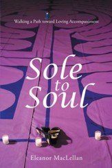 Sole to Soul: Walking a Path toward Loving Accompaniment - eBook