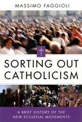 Sorting Out Catholicism: A Brief History of the New Ecclesial Movements