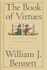 The Book of Virtues: A Treasury of Great Moral Stories  , Hardcover