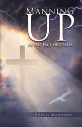 Manning Up: In the Face of Death - eBook