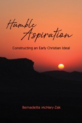 Humble Aspiration: Constructing an Early Christian Ideal