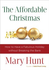 The Affordable Christmas: How to Have a Fabulous Holiday without Breaking the Bank - eBook