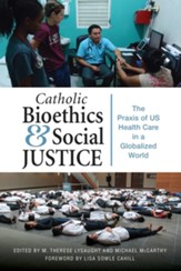 Catholic Social Bioethics: The Praxis of US Catholic Health Care in a Globalized World