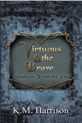 Virtuous & the Brave: Shadows from the Past - eBook
