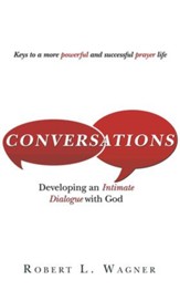 Conversations: Developing An Intimate Dialogue With God - eBook
