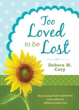 Too Loved to Be Lost: Discovering God's Intentional, Unconditional, Without-Limits Love - eBook