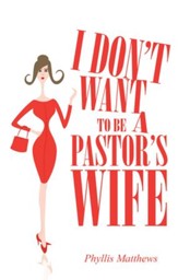 I Dont Want to Be a Pastors Wife - eBook