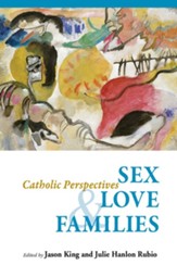 Sex, Love, and Families: Catholic Perspectives