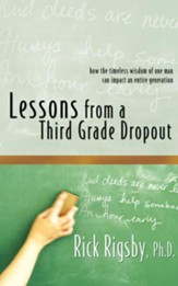 Lessons from a Third Grade Dropout: How the Timeless Wisdom of One Man Can Impact an Entire Generation - unabridged audiobook on CD