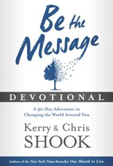 Be the Message Devotional: A Thirty-Day Adventure in Changing the World Around You - eBook