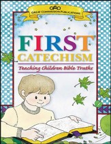 First Catechism: Teaching Children Bible Truths