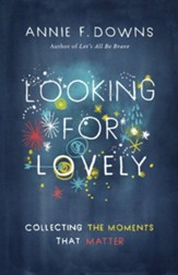 Looking for Lovely: Collecting the Moments That Matter  - Slightly Imperfect