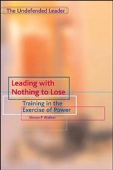 Leading with Nothing to Lose: Training in the Exercise of Power