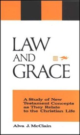 Law and Grace: A Study of New Testament Concepts as They Relate to the Christian Life
