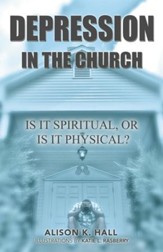 Depression in the Church: Is it Spiritual, or Is It Physical? - eBook