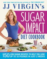 JJ Virgin's Sugar Impact Diet Cookbook: 150 Low-Sugar Recipes to Help You Lose Up to 10 Pounds in Just 2 Weeks - eBook
