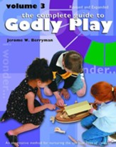The Complete Guide to Godly Play - volume 3, revised and expanded
