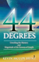 44 Degrees: Unveiling the Mystery and Magnitude of the Seasons of Joseph - eBook