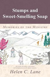 Stumps and Sweet-Smelling Soap: Memories of the Ministry - eBook
