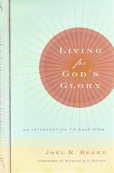 Living for God's Glory: An Introduction to Calvinism