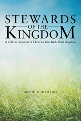 Stewards of the Kingdom: A Call on Followers of Christ to Take Back Their kingdom - eBook