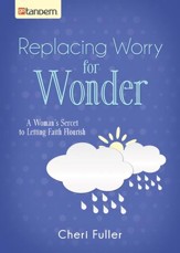 Replacing Worry for Wonder: A Woman's Secret to Letting Faith Flourish - eBook