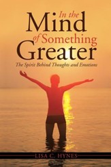 In the Mind of Something Greater: The Spirit Behind Thoughts and Emotions - eBook
