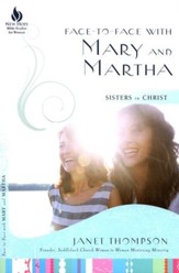 Face-to-Face with Mary and Martha: Sisters in Christ