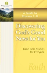 Discovering God's Good News for You: A Guide to Romans 1-8 - eBook