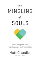 The Mingling of Souls: God's Design for Love, Sex, Marriage, and Redemption - eBook