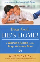 Dear God, He's Home! A Woman's Guide to Her Stay-at-Home Man