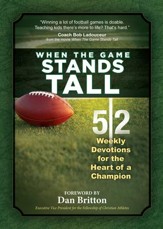 When the Game Stands Tall: 52 Weekly Devotions for the Heart of a Champion - eBook