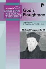 God's Ploughman: Hugh Latimer, a Preaching Life (1485-1555) - eBook