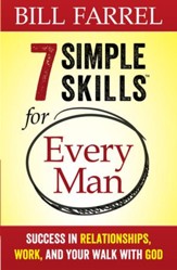 7 Simple Skills for Every Man: Success in Relationships, Work, and Your Walk with God - eBook