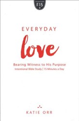 Everyday Love: Bearing Witness to His Purpose