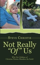 Not Really Of Us: Why Do Children of Christian Parents Abandon the Faith? - eBook
