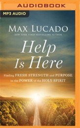 Help Is Here: Finding Fresh Strength and Purpose in the Power of the Holy Spirit Unabridged Audiobook on MP3-CD