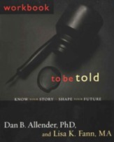 To Be Told: Know Your Story, Shape Your Future,          Workbook
