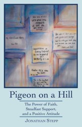 Pigeon on a Hill: The Power of Faith, Steadfast Support, and a Positive Attitude - eBook