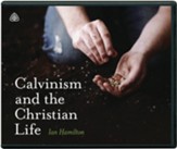 Calvinism and the Christian Life, Messages on Audio CD