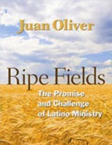 Ripe Fields: The Promise and Challenge of Latino Ministry