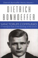 Sanctorum Communio: Dietrich Bonhoeffer Works [DBW], Volume 1