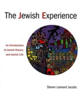 The Jewish Experience: An Introduction to Jewish History and Jewish Life