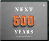 The Next 500 Years: 2017 National Conference - Audio CD