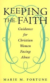 Keeping the Faith: Guidance for Christian Women Facing Abus - eBook