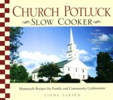 Church Potluck Slow Cooker: Homestyle Recipes for   Family and Community Celebrations
