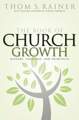 The Book of Church Growth: History, Theology, and Principles - eBook