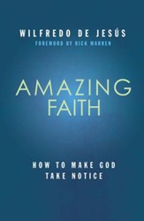 Amazing Faith: Developing a Deep Dependence on God - Slightly Imperfect