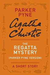 The Regatta Mystery (Parker Pyne Version): A Parker Pyne Story - eBook